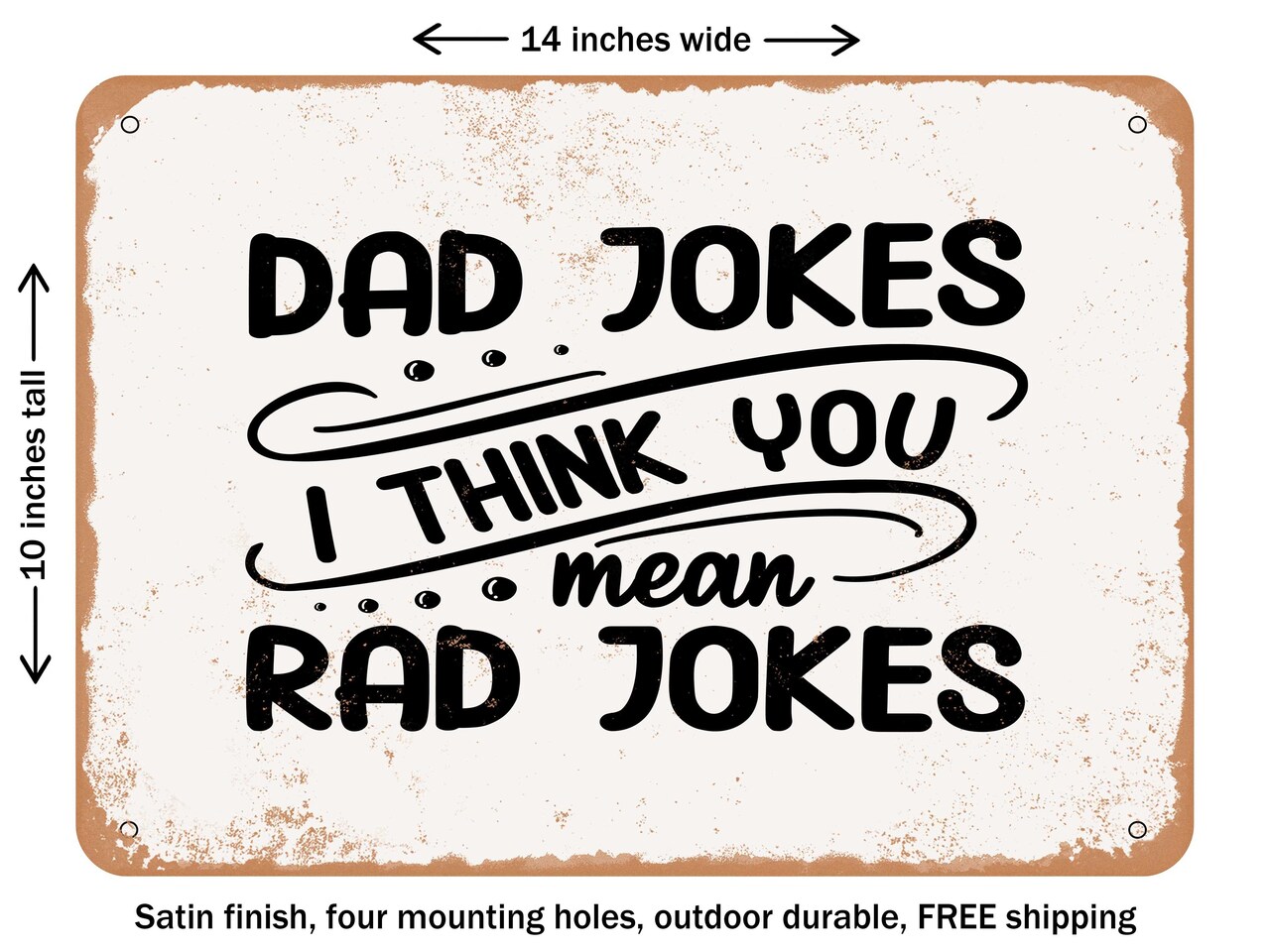 DECORATIVE METAL SIGN - Dad Jokes I Think You Mean Rad Jokes - Vintage Rusty Look